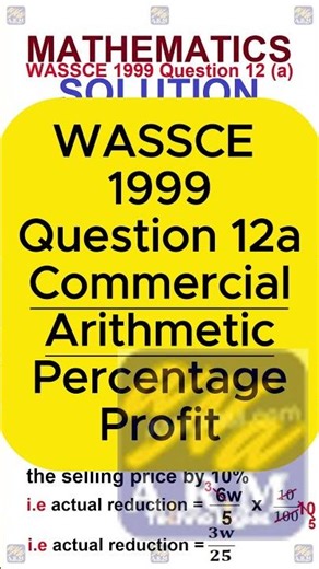 WASSCE 1999 Maths Q12a | Commercial Arithmetic – Percentage Profit Explained | WAEC Mathematics