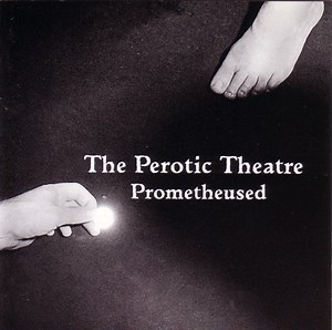 The Perotic Theatre - Prometheused