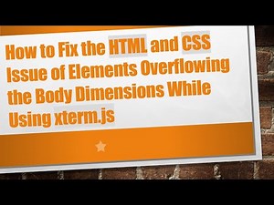 How to Fix the HTML and CSS Issue of Elements Overflowing the Body Dimensions While Using xterm.js
