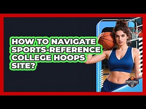 How To Navigate Sports-Reference College Hoops Site?