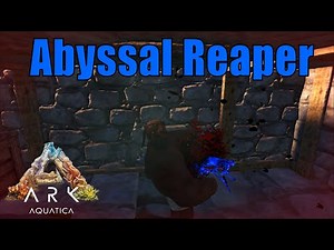 How to Tame An Abyssal Reaper! ARK: Aquatica