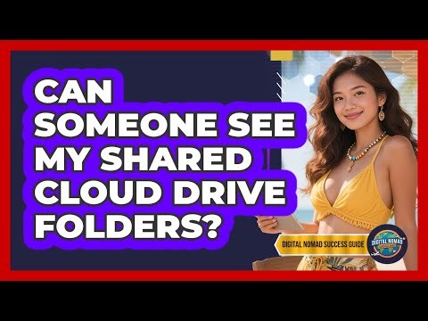 Can Someone See My Shared Cloud Drive Folders?