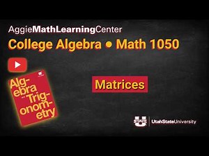 Matrices | College Algebra • Math 1050