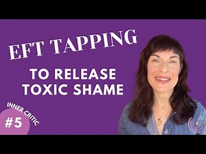 EFT Tapping To Release Toxic Shame