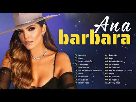 Ana Bárbara Sus Mejores Exitos - Sus Mejores Canciones Baladas Romanticas de Ana Barbara