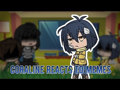 Coraline Reacts To Memes // (No Part 2!)