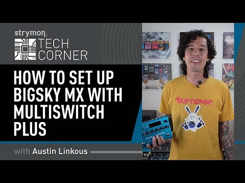 Strymon Tech Corner: How To Set Up BigSky MX With MultiSwitch Plus