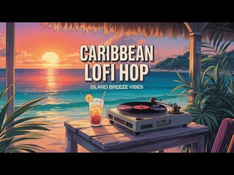 Caribbean Lofi Hip Hop 🌊 Chill Beats for Study & Relax | Dreamy Island Breeze Vibes
