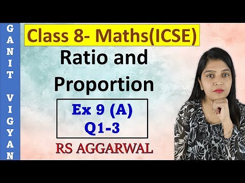 Ratio and Proportion | ICSE class 8 | Chapter 9 | Ex 9 (A) | Q 1-3 | R S Aggarwal
