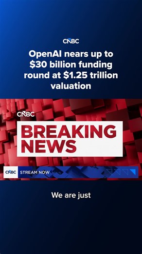 OpenAI nears up to $30 billion funding round at $1.25 trillion valuation