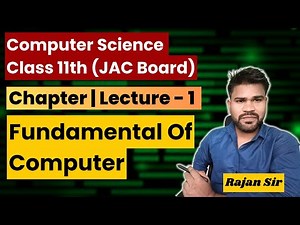 Class 11 | Ch - 1 | L1| Fundamentals of Computer | JAC Board| Computer Science | Rajan Sir computer