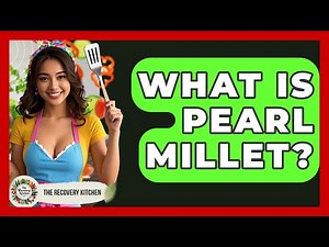 What Is Pearl Millet? - The Recovery Kitchen