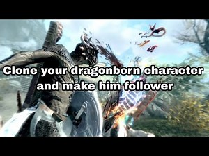 Skyrim tutorial - How to clone yourself into a follower