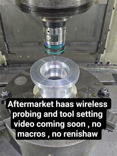 added wireless probing and tool setting to a 1998 haas , no macros , no renishaw , no marposs.