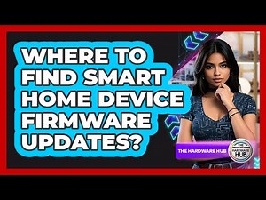 Where To Find Smart Home Device Firmware Updates?