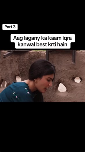 Iqra Kanwal Ki Aag Lagane Wali Kala — Part 3