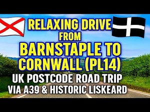 Drive from Barnstaple to Cornwall (PL14) | UK Postcode Road Trip via A39 & Historic Liskeard
