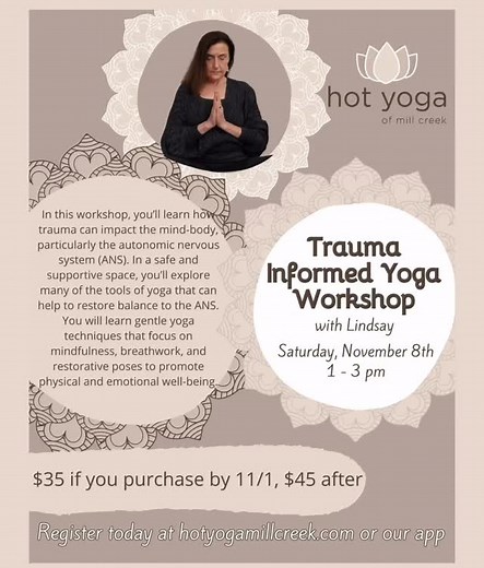 This Saturday! 💫 Trauma-Informed Yoga Workshop with Lindsay November 8th | 1–3 PM $35 by 11/1 | $45 after Explore how trauma can impact the mind-body connection—especially the autonomic nervous system (ANS). 💛 In a safe, supportive space, Lindsay will guide you through gentle, trauma-informed yoga practices to help restore balance and regulation. You’ll learn mindfulness, breathwork, and restorative poses that promote both physical and emotional well-being. ✨ Register today at hotyogamillcreek