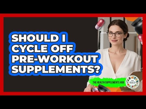Should I Cycle Off Pre-workout Supplements? - The Health Supplement Hub