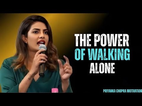 The Power of Walking Alone | Priyanka Chopra Motivational Speech