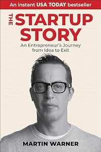 Amazon.com: Startup Story: An Entrepreneur's Journey from Idea to Exit eBook : Warner, Martin: Kindle Store