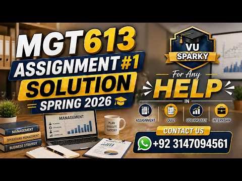 MGT613 Assignment 1 Solution Spring 2026 | MGT613 Assignment 1 Solution 2026 | Study With Hamza