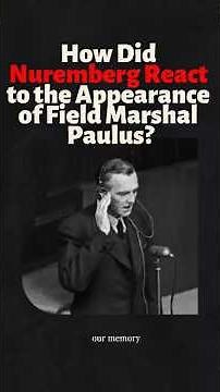 How Did Nuremberg React to the Appearance of Field Marshal Paulus? #historyfacts