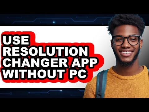How to Use Resolution Changer App Without Pc - Easy Guide