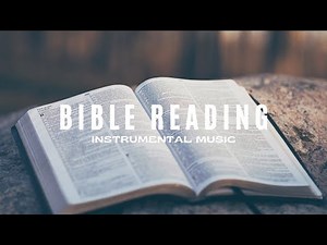 Bible Reading Instrumental Music - Peaceful Background Music for Studying God’s Word