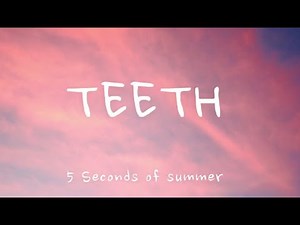 5 Seconds of Summer - Teeth (Lyrics)