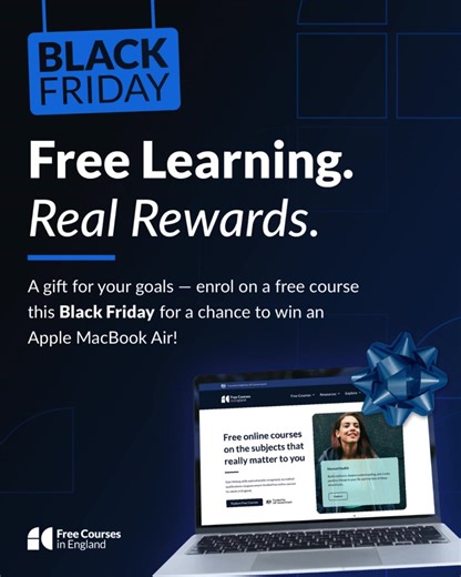 It’s Black Friday week and we wanted to do something a little different this year. We’re giving one learner the chance to win a MacBook. We know laptops can be expensive and not everyone has access to the tech they need to study comfortably. We wanted to offer a prize that actually supports someone’s development for years to come, not just for the week. To enter, all you need to do is enrol on any course with Free Courses in England between the 24th November and 5th December at 11:59pm. Once you