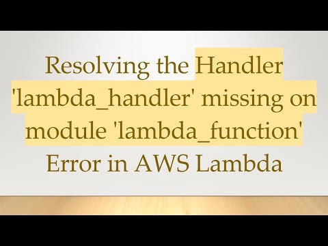 Resolving the Handler 'lambda_handler' missing on module 'lambda_function' Error in AWS Lambda