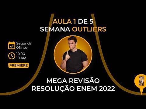 Semana OUTLIERS - Aula 1 - Mega REVISÃO - RESOLUÇÃO do ENEM 2022 (45 Questões)