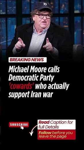 Michael Moore calls Democratic Party 'cowards' who actually support Iran war