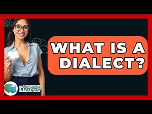 What Is A Dialect? - The Language Library