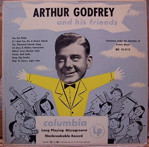 Arthur Godfrey - orchestra under the direction of Archie Bleyer - Arthur Godfrey And His Friends