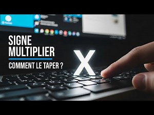 Comment faire le signe multiplier × sur tous les claviers 💻🔥