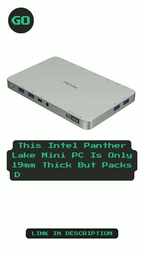 This Intel Panther Lake Mini PC Is Only 19mm Thick But Packs Desktop-Class Power.