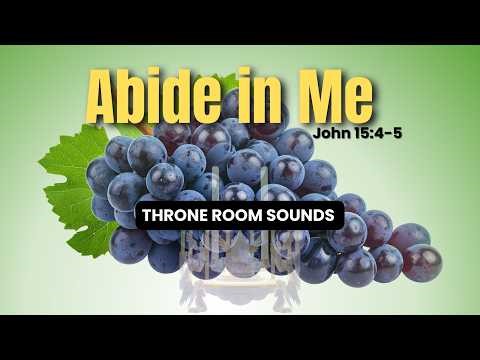 Abide in Me — Intimate Worship to Stay Connected to God | John 15:4–5