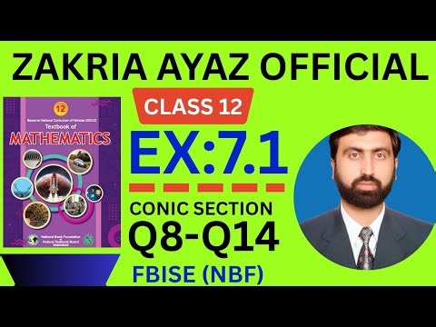 Class 12 Math | Exercise 7.1 | Q8 - Q14 | Conic Section | FBISE NBF New Book 2025 | Sir Zakria Ayaz 