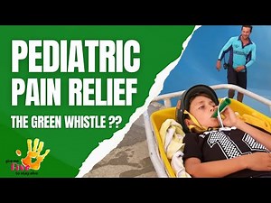 Pediatric Pain Relief... The Green Whistle??