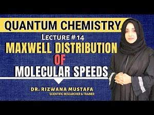 Quantum Chemistry || Lec # 14 || Maxwell Boltzmann Distribution of Molecular Speeds || Dr. Rizwana