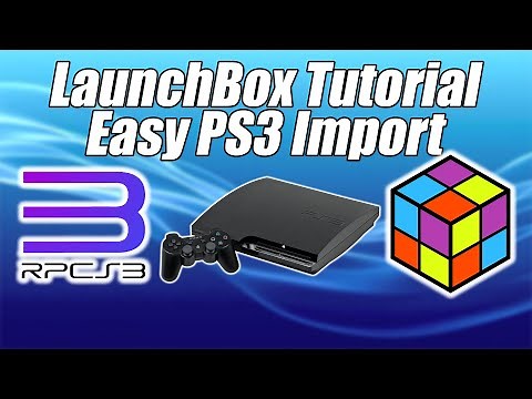 How To Import And Set Up PS3 - LaunchBox Tutorial