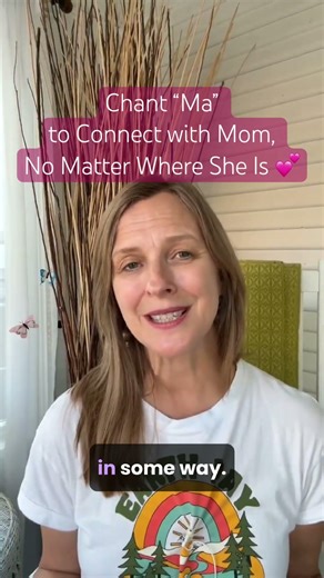 Connect with Mom, Wherever She Is, With This Divine Mother Chant, “Ma.” #mothersday