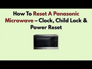 How To Reset A Panasonic Microwave – Clock, Child Lock & Power Reset