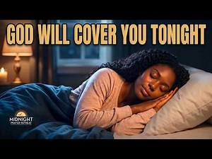Prayers That Cover You All Night | Fall Asleep Under God’s Protection, Peace & Presence