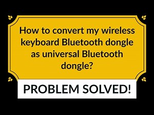 How to convert my wireless keyboard Bluetooth dongle as universal Bluetooth dongle?