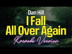 I FALL ALL OVER AGAIN - Dan Hill (KARAOKE Version)