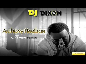 Anthony Hamilton - Amen (Dj Dixon rmx)