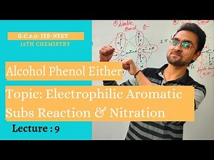 Alcohol Phenol Ethers | Electrophilic Aromatic Subs Reaction | Nitration | L 9 | GC 3.0